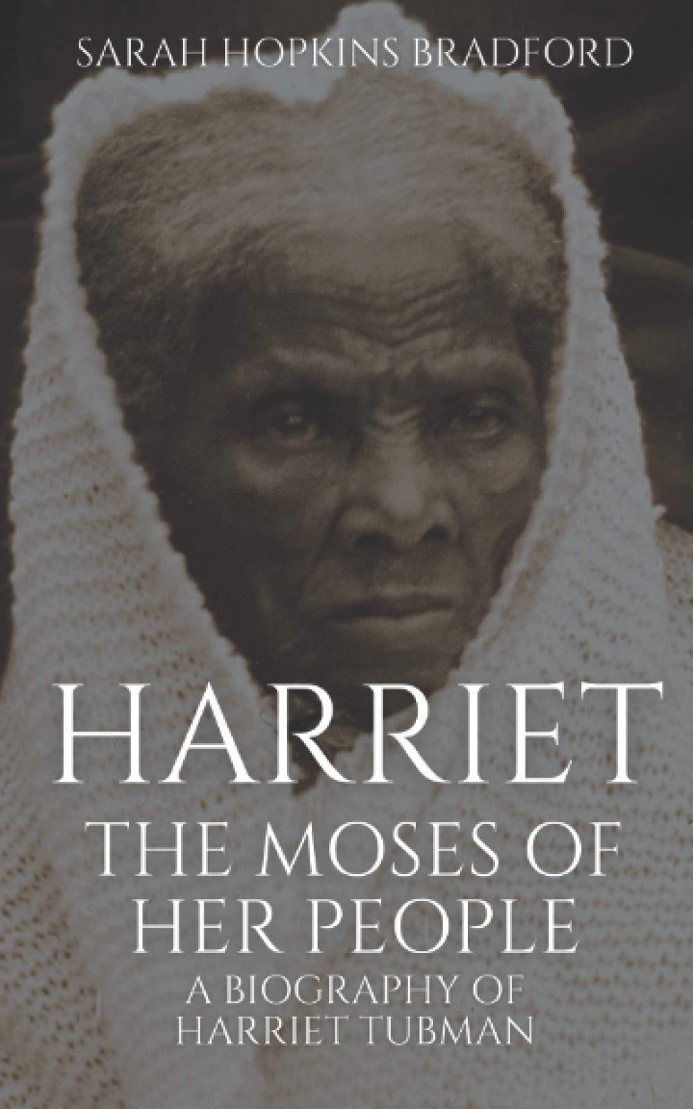 Harriet, the Moses of Her People A Biography of Harriet Tubman