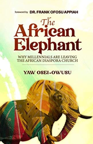 The African Elephant Why Millennials are Leaving the African Diaspora Church