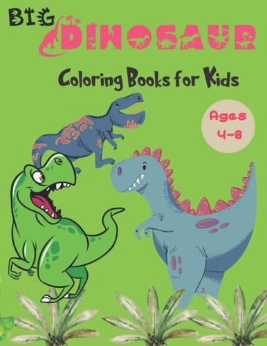 Big Dinosaur Coloring Books for Kids Ages 4-8 Fun Children's Coloring Book for Boys & Girls, Realistic Dinosaur Designs For All Ages