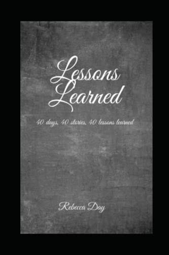 Lessons Learned: 40 Days, 40 Stories, 40 Lessons Learned