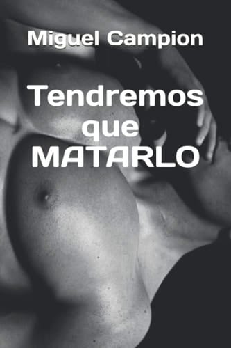 Tendremos que matarlo