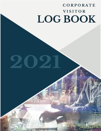 2021 Corporate Visitor Log Book: Templates For Registration of Guests,Business Sign In /Out Register with [ Date, Name of Company, Phone Number, ... Initials, Signature Columns and more !]