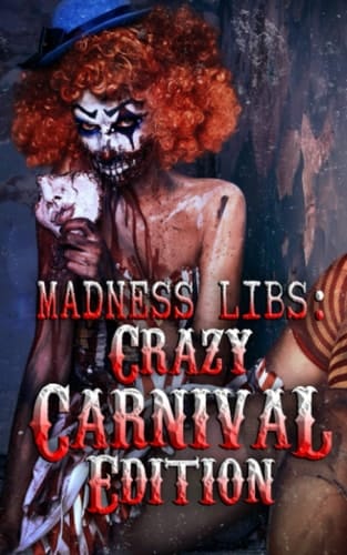 Madness Libs: Crazy Carnival