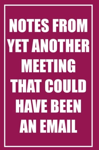 [MAROON] Notes from yet another meeting that could have been an email: Notebook Journal, 84 page Blank Lined Journal For Writing Notes, Pointless ... email: 84 page Blank Lined Note Book/Journal)
