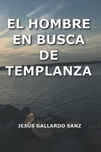 El hombre en busca de templanza (Spanish Edition)