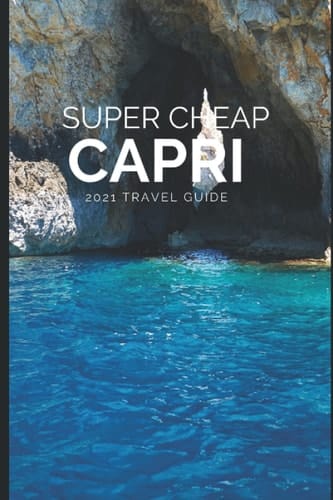 Super Cheap Capri Travel Guide 2021 How to Enjoy a $1,000 Trip to Capri For $200