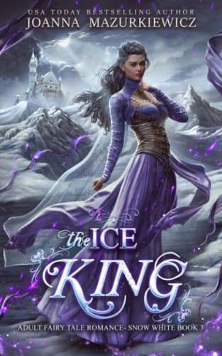 The Ice King (Adult Fairy Tale Romance, Snow White Book 3)