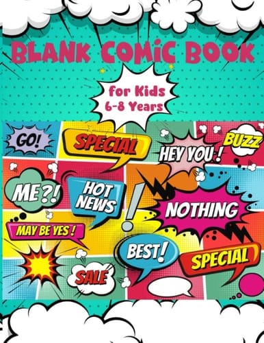 Blank Comic Book for Kids 6-8 Years: Draw Your Own Comic Book , Express Your Kids or Teens Talent and Creativity