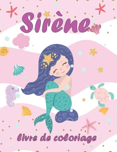 Sirène Livre de Coloriage: Pour les Filles et les Enfants de 4 à 8 ans et de 8 à 12 ans | les Pages à colorier des sirènes, Princesses, corail, ... coloring book for kids ) french edition