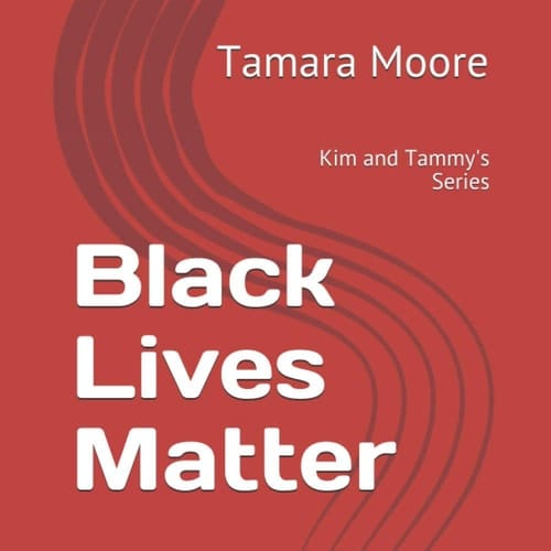 Black Lives Matter Kim and Tammy's Series