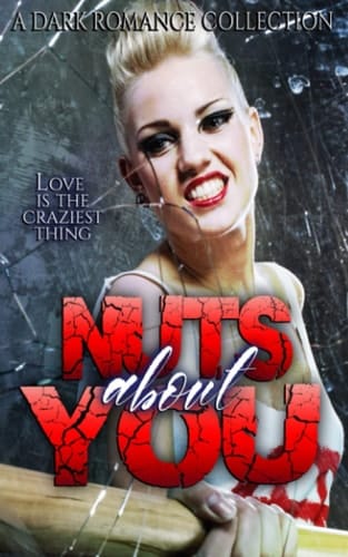 Nuts about You: A Crazy Ink Dark Romance Anthology