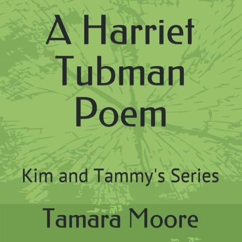 A Harriet Tubman Poem Kim and Tammy's Series