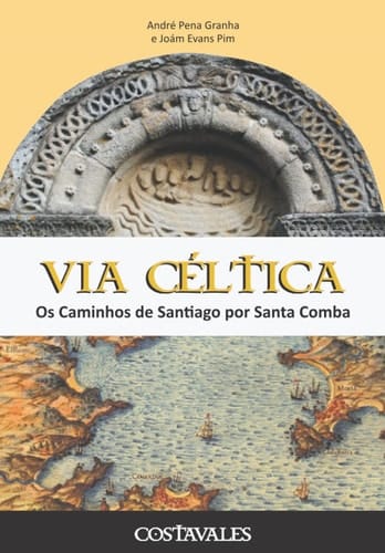 Via Céltica os Caminhos de Santiago por Santa Comba