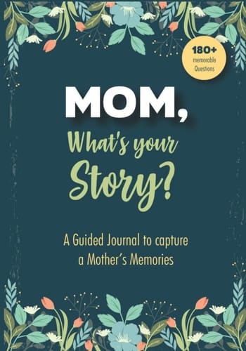 Mom What's Your Story - a Guided Journal to Capture a Mother's Memories - Best Mom Gift Ever