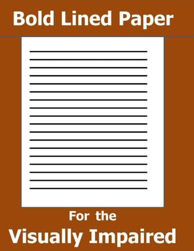 Bold Lined Paper for the Visually Impaired: Journal With Bold, Wide-ruled Lines for the Sight Impaired (Gift for Friend, Relative, Co-Worker or Student)