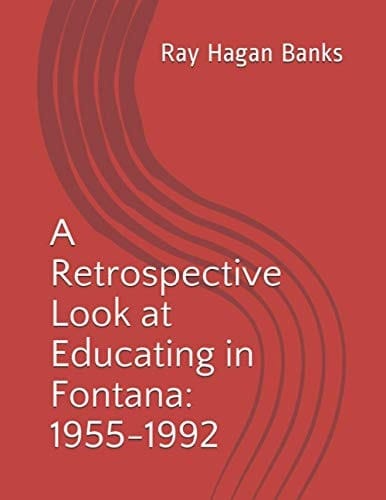 A Retrospective Look at Educating in Fontana 1955-1992
