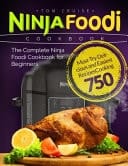 Ninja Foodi Cookbook Must-Try Delicious and Easiest Recipes 750 | the Complete Ninja Foodi Cookbook for Beginners | Ninja Foodi