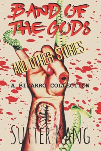 Band of the Gods and Other Stories: a Bizarro Collection
