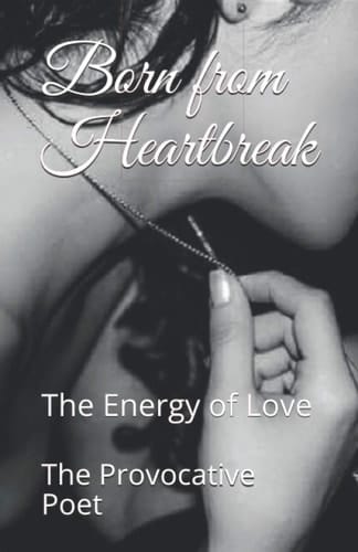 Born from Heartbreak: The Energy of Love