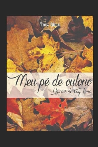 Meu Pé de Outono Crônicas e Hai cais