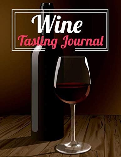 Wine Tasting Journal: Diary And Notebook for Wine Lovers, Log Book for Wine Passion Lover, Wine Tasting Journal Notebook