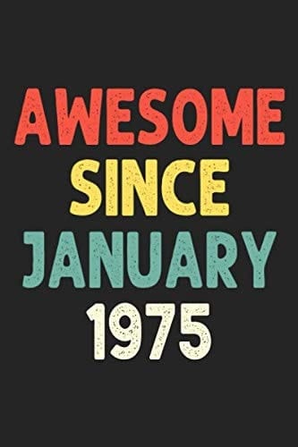 Awesome Since January 1975: Awesome since 1975 Birthday Lined Notebook / Journal Gift 120 Pages 6x9 Soft Cover Matte Finish