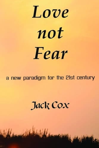 Love Not Fear A New Paradigm for the 21st Century
