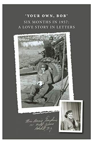 Your Own, Bob: Six Months in 1957: A Love Story in Letters
