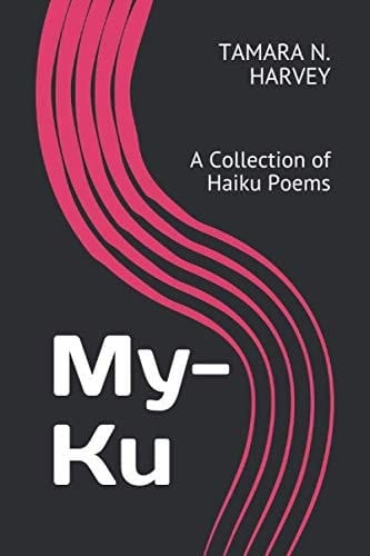 My-Ku A Collection of Haiku Poems