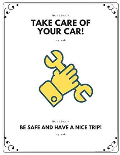 Take Care of your Car! Notebook: stay safe and have a good trip! notebook (8.5x11)inhes 120 pages