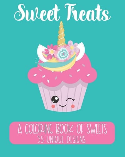Sweet Treats: a Coloring Book of Sweets 35 Unique Designs