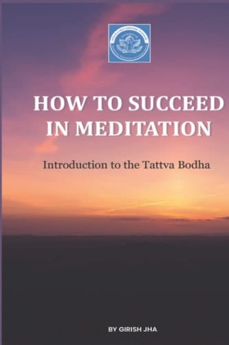 How To Succeed In Meditation Introduction to the Tattva Bodha Volume 1