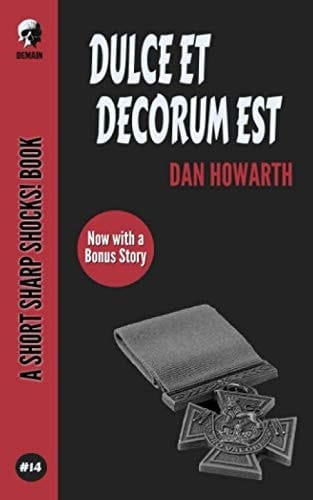 DULCE ET DECORUM EST (Short Sharp Shocks!)