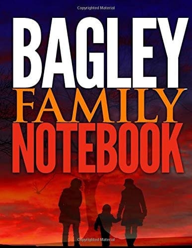 BAGLEY Family Notebook: Blank Lined Journal for Family Genealogy, Guest Book, Homecoming Celebrations, Team Vacations and Road Trips: College-Ruled Blank Medium Lined Note Book