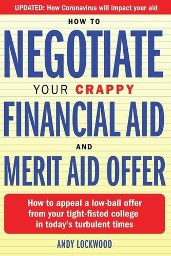 How to Negotiate Your Crappy Financial Aid and Merit Aid Offer How to Appeal a Low-Ball Offer from Your Tight-fisted College in Today's Turbulent Times