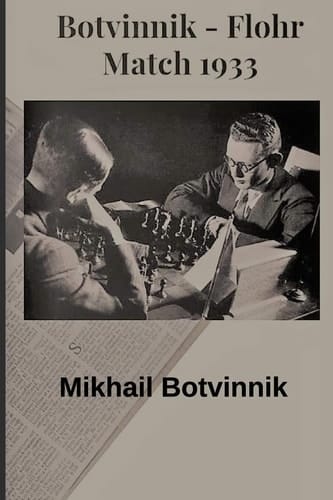 Botvinnik - Flohr Match 1933