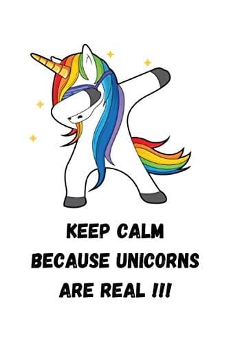 Keep Calm Because Unicorns Are Real: Perfect for Journal, Teens Kids Students Girls for Home School College, Unicorn Notebook For Girls,120 Lined and ... Journal and Notebook for Girls, 6"×9" inches