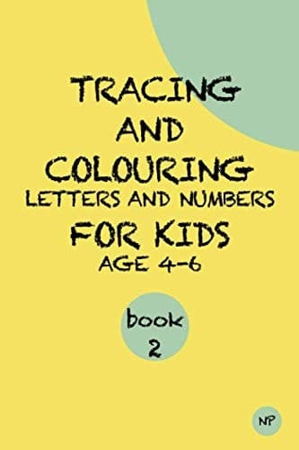 Tracing and colouring letters and numbers: for kids age 4-6