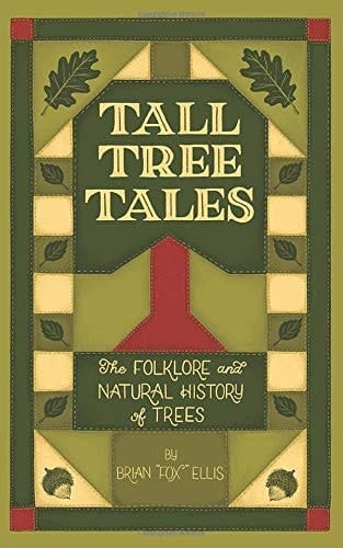 Tall Tree Tales The Folklore and Natural History of Trees