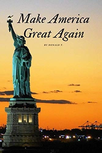 Make America Great Again by Donald T. v2: Motivational Notebook, Journal, Diary (24 Pages, Blank, 6 x 9)