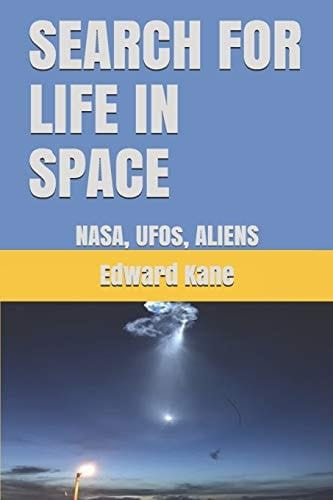 Search for Life in Space NASA, UFOs, ALIENS