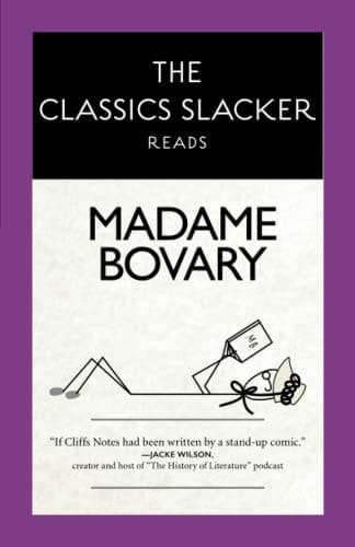 The Classics Slacker Reads Madame Bovary