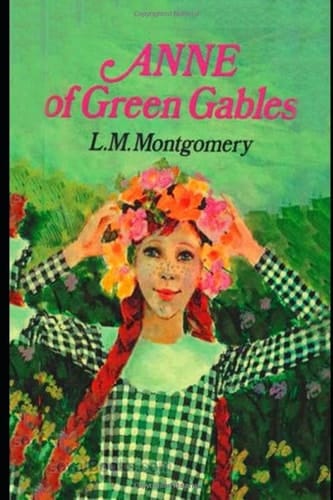 Anne Of Green Gables By Lucy Maud Montgomery (Children's literature) "The Unabridged & Annotated Volume"
