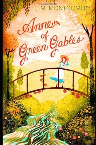 Anne Of Green Gables By Lucy Maud Montgomery (Children's literature) "The Unabridged & Annotated Classic Volume"