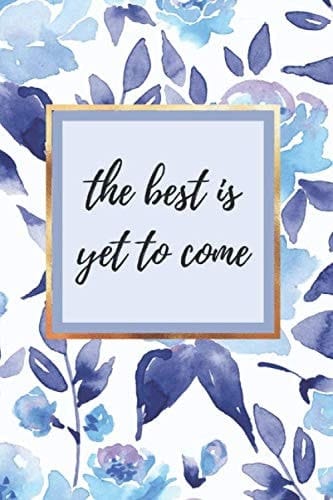 THE BEST IS YET TO COME | Beautiful lined small journal for any use |