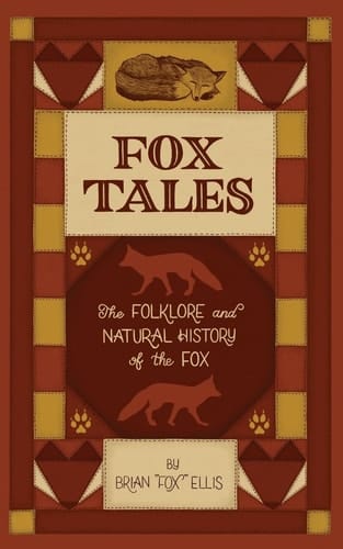 Fox Tales The Folklore and Natural History of The Fox