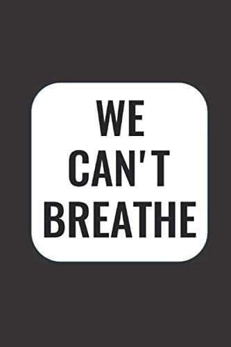 We Can't Breathe: Personal Journal and Notebook