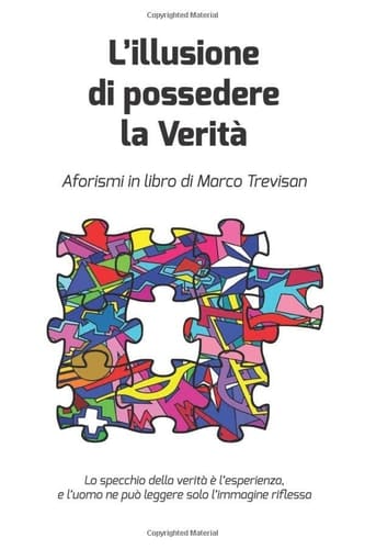 L' illusione Di Possedere la Verità