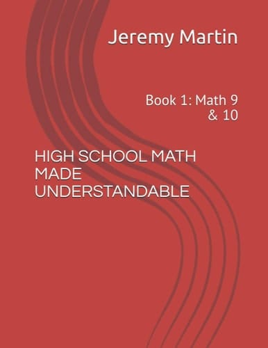 High School Math Made Understandable Book 1: Math 9 & 10