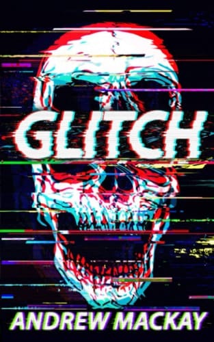 Glitch A Cyberpunk Horror Novel
